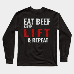 Eat Beef Sleep Lift & Repeat Keto Carnivore Gym Gains Long Sleeve T-Shirt